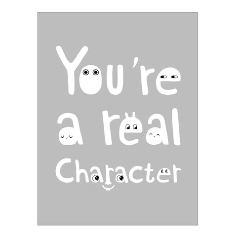 art print - you're a real character